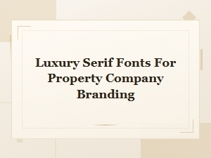 Luxury Serif Fonts for Property Company Branding