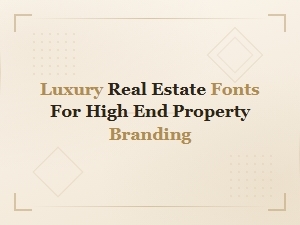 Luxury Real Estate Fonts for High-End Property Branding