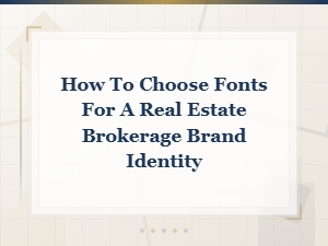 Modern Real Estate Fonts: How to Choose the Perfect Typography for Your Brokerage Brand
