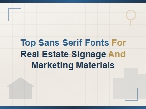 Top Sans Serif Fonts for Real Estate Signage and Marketing Materials